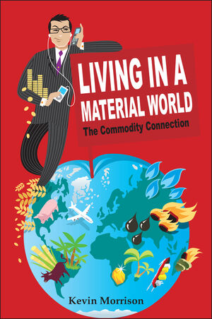 Living in a Material World: The Commodity Connection (0470697458) cover image