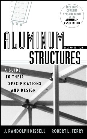 Aluminum Structures: A Guide to Their Specifications and Design, 2nd Edition (0471019658) cover image