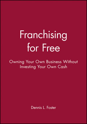 Franchising for Free: Owning Your Own Business Without Investing Your Own Cash (0471625558) cover image