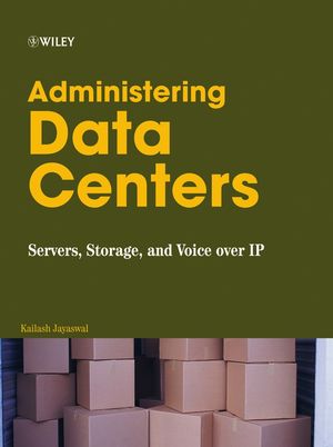 Administering Data Centers: Servers, Storage, and Voice over IP (0471783358) cover image