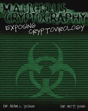 Malicious Cryptography: Exposing Cryptovirology (0764549758) cover image