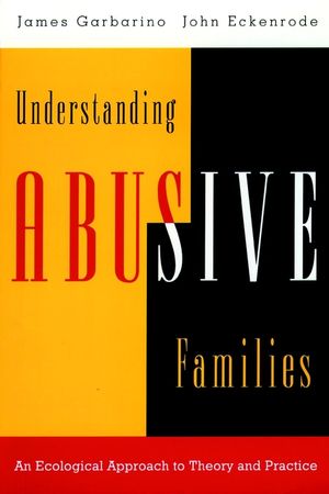 Understanding Abusive Families: An Ecological Approach to Theory and Practice (0787910058) cover image