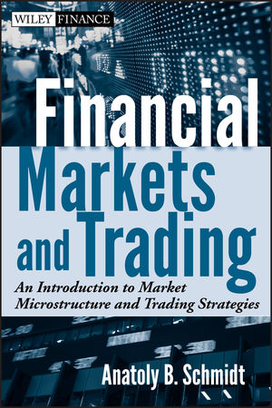 Financial Markets and Trading: An Introduction to Market Microstructure and Trading Strategies (1118093658) cover image