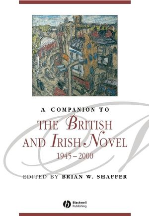 A Companion to the British and Irish Novel, 1945 - 2000 (1405113758) cover image