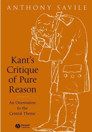 Kant's Critique of Pure Reason: An Orientation to the Central Theme (1405141158) cover image