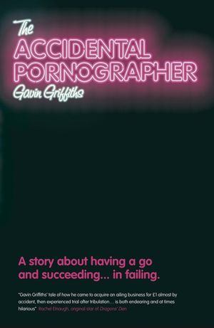 The Accidental Pornographer: A story about having a go and succeeding...in failing (1906465258) cover image
