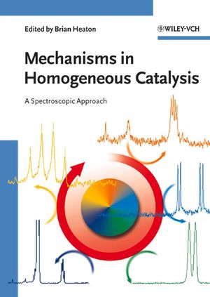 Mechanisms in Homogeneous Catalysis: A Spectroscopic Approach (3527310258) cover image