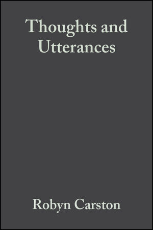 Thoughts and Utterances: The Pragmatics of Explicit Communication (0470754559) cover image