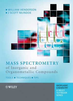Mass Spectrometry of Inorganic and Organometallic Compounds: Tools - Techniques - Tips (0470850159) cover image
