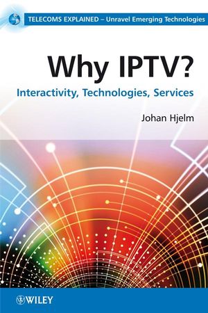 Why IPTV?: Interactivity, Technologies, Services (0470998059) cover image