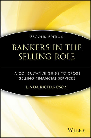 Bankers in the Selling Role: A Consultative Guide to Cross-Selling Financial Services, 2nd Edition (0471572659) cover image