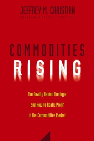 Commodities Rising: The Reality Behind the Hype and How To Really Profit in the Commodities Market (0471772259) cover image
