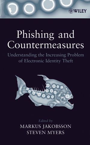 Phishing and Countermeasures: Understanding the Increasing Problem of Electronic Identity Theft (0471782459) cover image