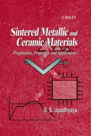 Sintered Metallic and Ceramic Materials: Preparation, Properties and Applications (0471981559) cover image