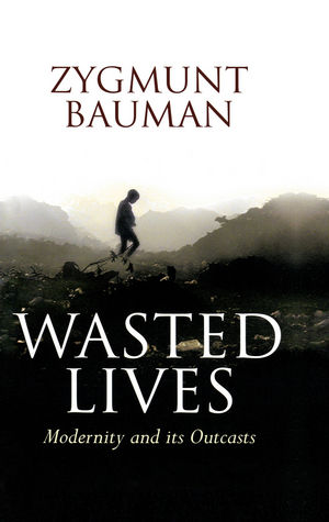 Wasted Lives: Modernity and Its Outcasts (0745637159) cover image