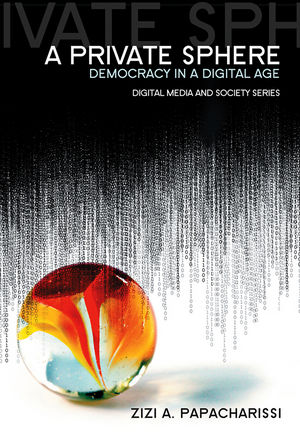 A Private Sphere: Democracy in a Digital Age (0745645259) cover image
