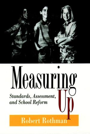 Measuring Up: Standards, Assessment, and School Reform (0787900559) cover image