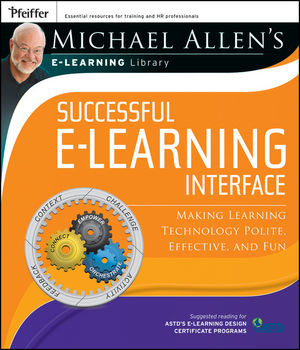 Michael Allen's Online Learning Library: Successful e-Learning Interface: Making Learning Technology Polite, Effective, and Fun (1118036859) cover image