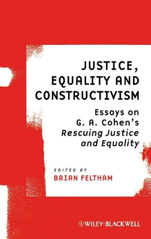 Justice, Equality and Constructivism: Essays on G. A. Cohen's Rescuing Justice and Equality (1405191759) cover image