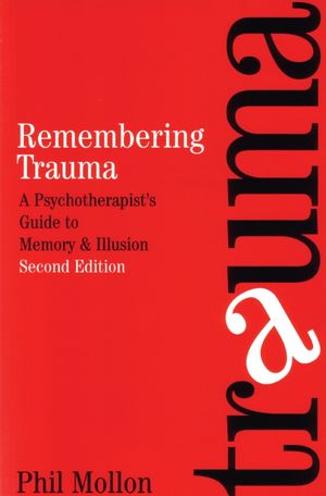 Remembering Trauma: A Psychotherapist's Guide to Memory and Illusion, 2nd Edition (1861563159) cover image