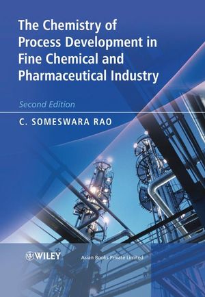 The Chemistry of Process Development in Fine Chemical and Pharmaceutical Industry, 2nd Edition (047031995X) cover image