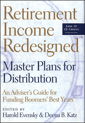Retirement Income Redesigned: Master Plans for Distribution -- An Adviser's Guide for Funding Boomers' Best Years (047088505X) cover image