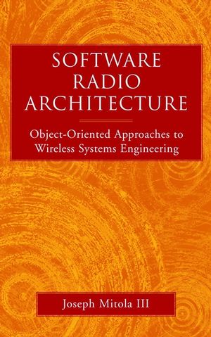 Software Radio Architecture: Object-Oriented Approaches to Wireless Systems Engineering (047146385X) cover image