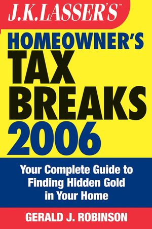 J.K. Lasser's Homeowner's Tax Breaks 2006: Your Complete Guide to Finding Hidden Gold in Your Home (047177815X) cover image