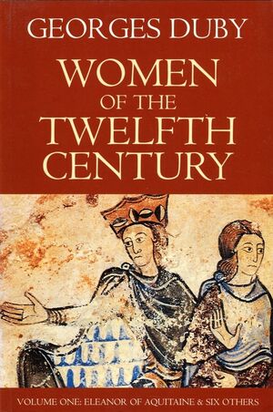 Women of the Twelfth Century, Volume 1, Eleanor of Aquitaine and Six Others (074561695X) cover image