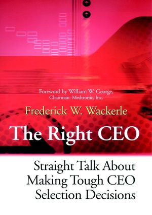 The Right CEO: Straight Talk About Making Tough CEO Selection Decisions (078795585X) cover image