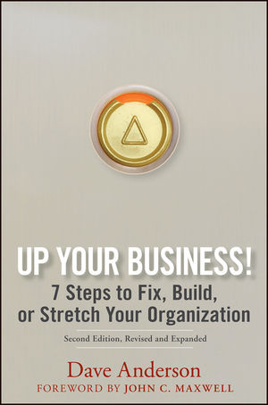 Up Your Business!: 7 Steps to Fix, Build, or Stretch Your Organization, 2nd Edition, Revised and Expanded (111803905X) cover image