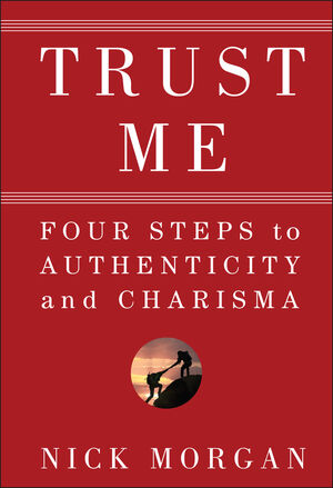 Trust Me: Four Steps to Authenticity and Charisma (0470475560) cover image