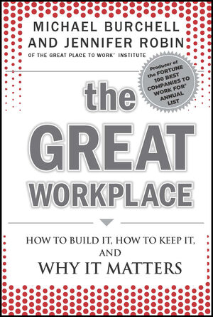 The Great Workplace: How to Build It, How to Keep It, and Why It Matters (0470596260) cover image