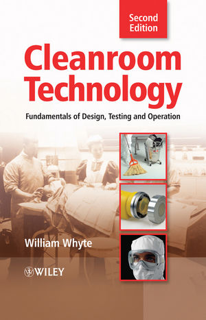 Cleanroom Technology: Fundamentals of Design, Testing and Operation, 2nd Edition (0470748060) cover image