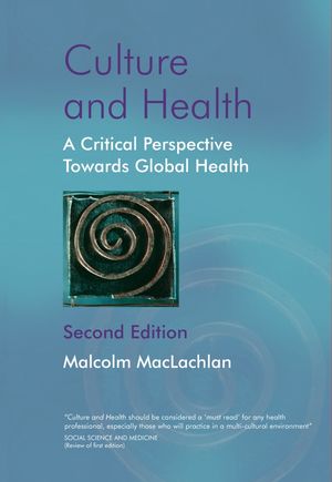 Culture and Health: A Critical Perspective Towards Global Health, 2nd Edition (0470847360) cover image