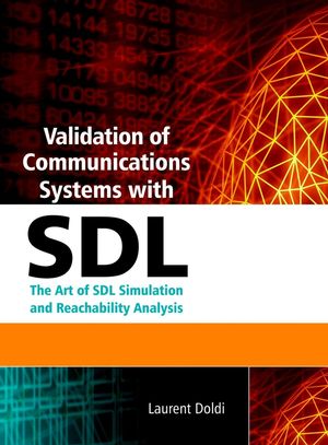Validation of Communications Systems with SDL: The Art of SDL Simulation and Reachability Analysis (0470852860) cover image