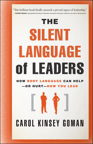 The Silent Language of Leaders: How Body Language Can Help--or Hurt--How You Lead (0470876360) cover image