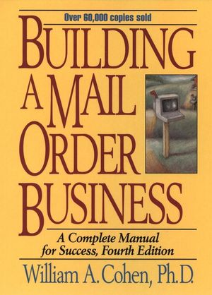 Building a Mail Order Business: A Complete Manual for Success, 4th Edition (0471109460) cover image