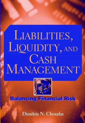 Liabilities, Liquidity, and Cash Management: Balancing Financial Risks (0471269360) cover image
