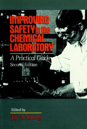 Improving Safety in the Chemical Laboratory: A Practical Guide, 2nd Edition (0471530360) cover image