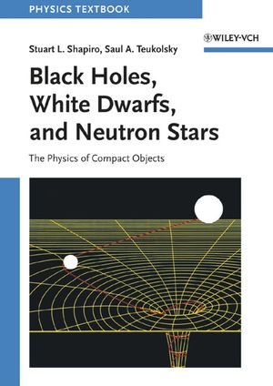 Black Holes, White Dwarfs, and Neutron Stars: The Physics of Compact Objects (0471873160) cover image