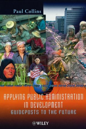 Applying Public Administration in Development: Guideposts to the Future (0471877360) cover image