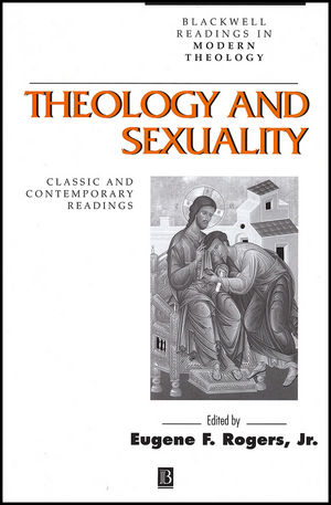 Theology and Sexuality: Classic and Contemporary Readings (0631212760) cover image
