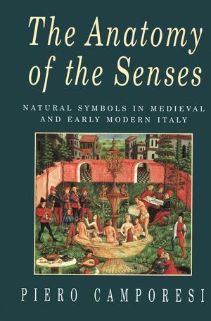 The Anatomy of the Senses: Natural Symbols in Medieval and Early Modern Italy (0745605060) cover image