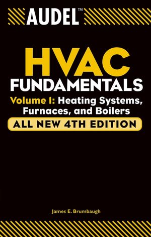Audel HVAC Fundamentals, Volume 1: Heating Systems, Furnaces and Boilers, All New 4th Edition (0764542060) cover image