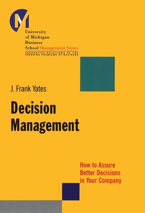 Decision Management: How to Assure Better Decisions in Your Company (0787956260) cover image