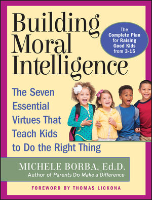 Building Moral Intelligence: The Seven Essential Virtues that Teach Kids to Do the Right Thing (0787962260) cover image