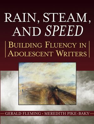 Rain, Steam, and Speed: Building Fluency in Adolescent Writers (0787974560) cover image