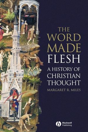 The Word Made Flesh: A History of Christian Thought (1405108460) cover image