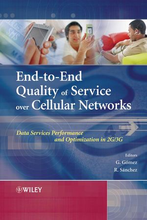 End-to-End Quality of Service over Cellular Networks: Data Services Performance Optimization in 2G/3G (0470015861) cover image